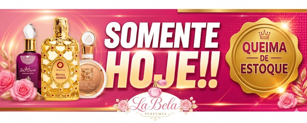 Somente Hoje - Queima de Estoque La Bela Perfumes